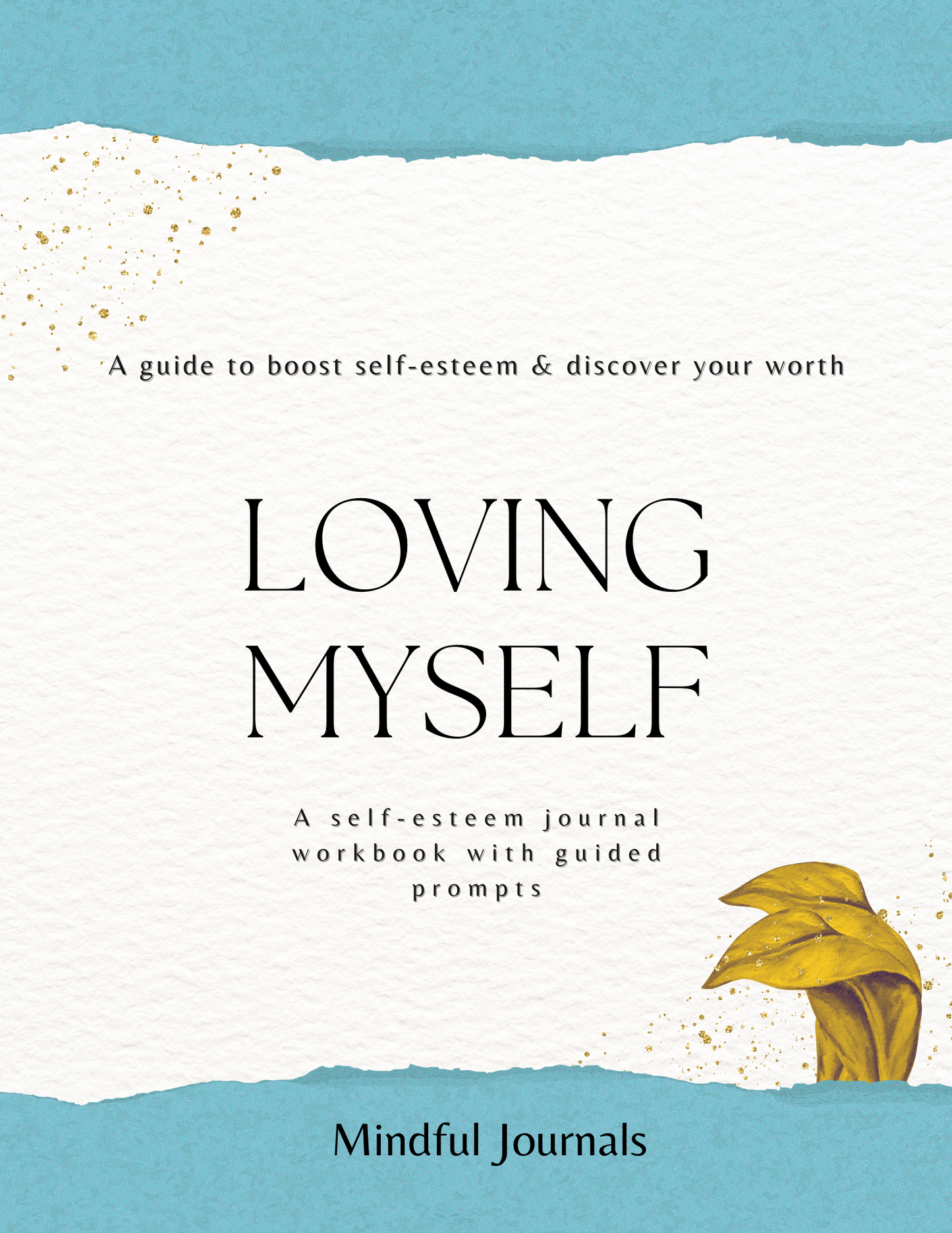 Loving Myself - A guide to boost self-esteem and discover your worth