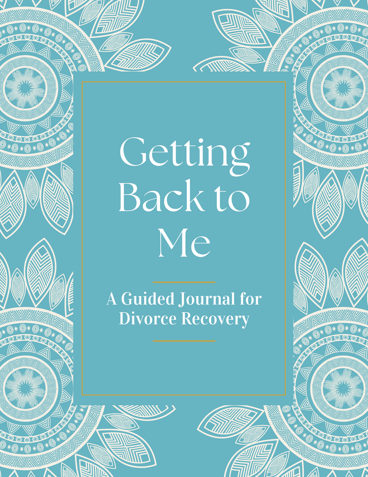Getting Back to Me - A Guided Journal for Divorce Recovery